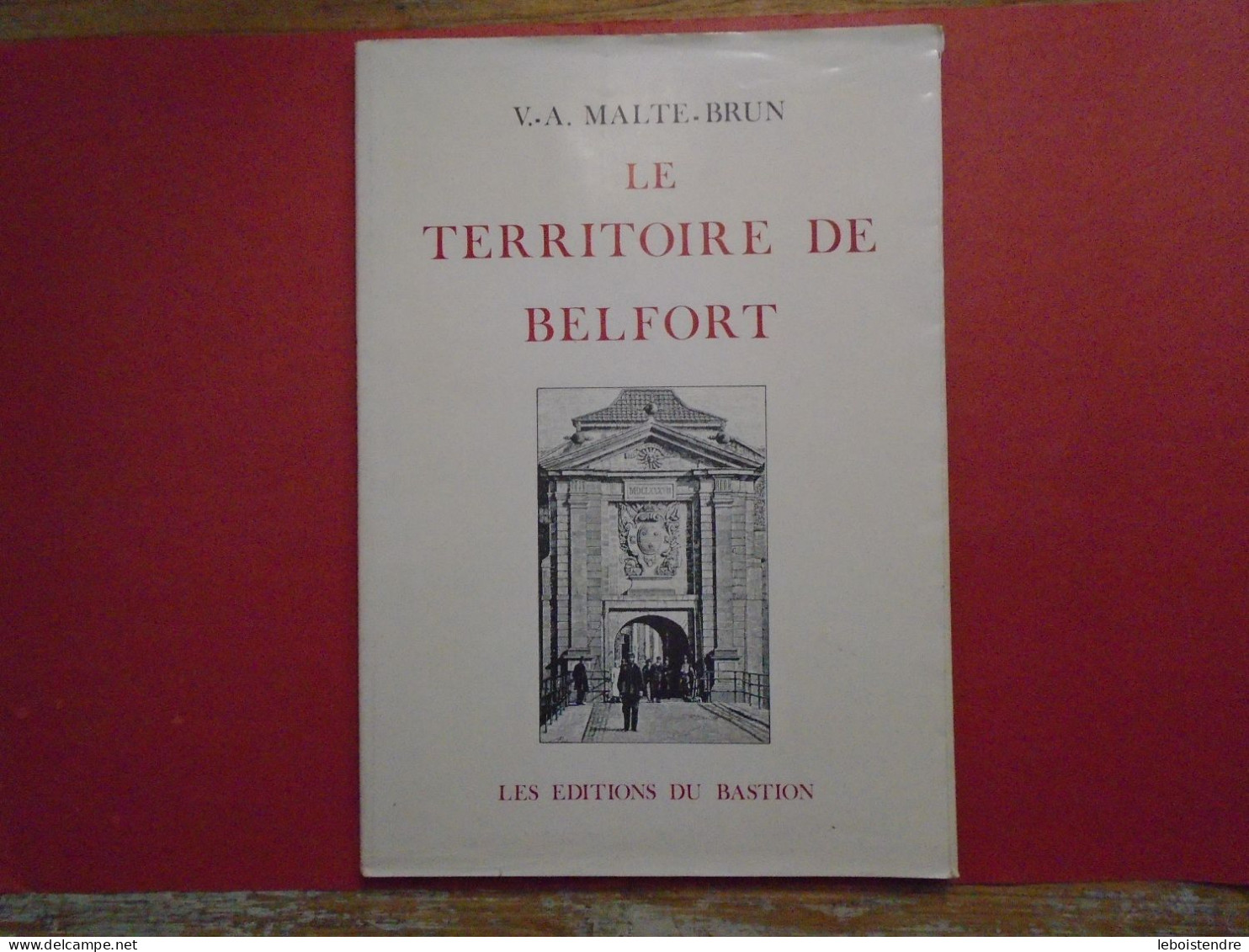 LE TERRITOIRE DE BELFORT V.-A. MALTE BRUN 1982 LES EDITIONS DU BASTION REEDITION DE L OUVRAGE DE 1882 - Franche-Comté