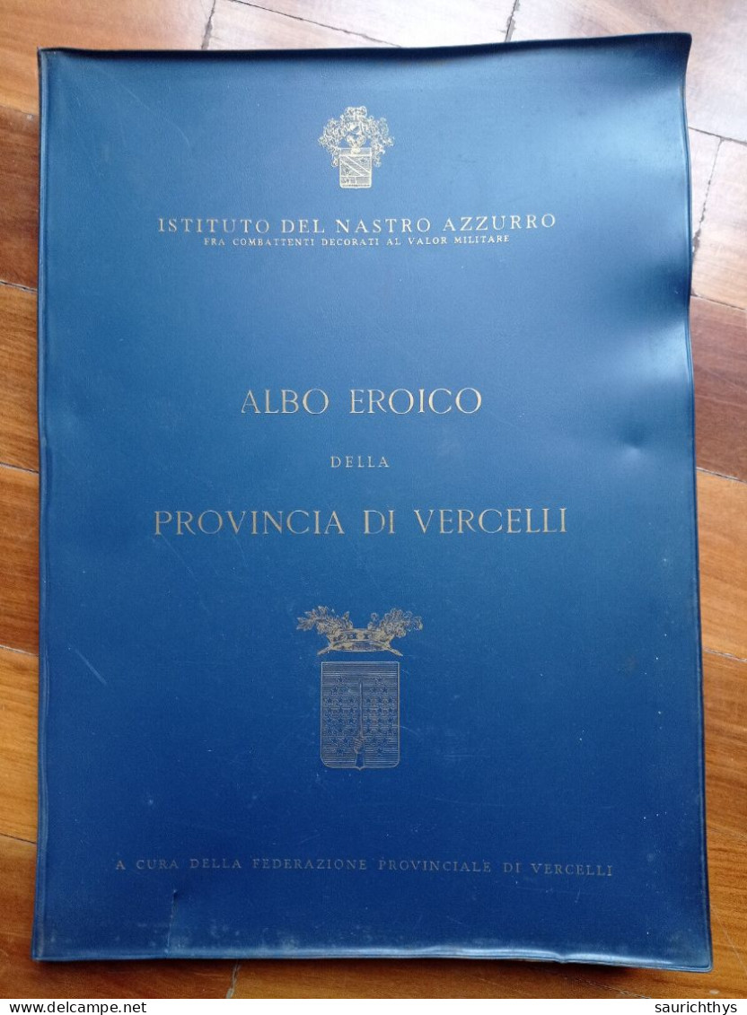 Vercellese - Biellese Albo Eroico Della Provincia Di Vercelli Istituto Del Nastro Azzurro 1963 - History, Biography, Philosophy