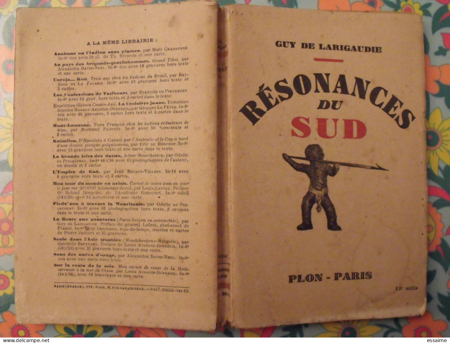 Résonances Du Sud. Guy De Larigaudie. Plon Paris 1947. 21 Gravures Et 2 Cartes. - Ohne Zuordnung