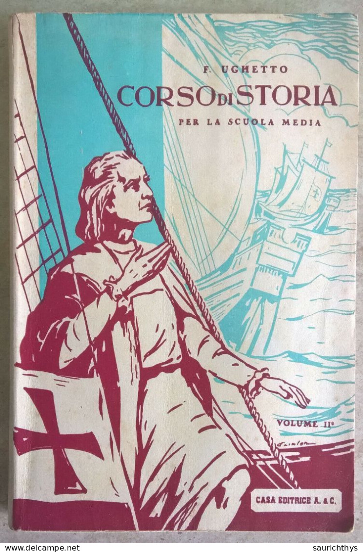 Cecilio Ughetto - Corso Di Storia Per La Seconda Media Casa Editrice A & C 1952 - Histoire, Philosophie Et Géographie