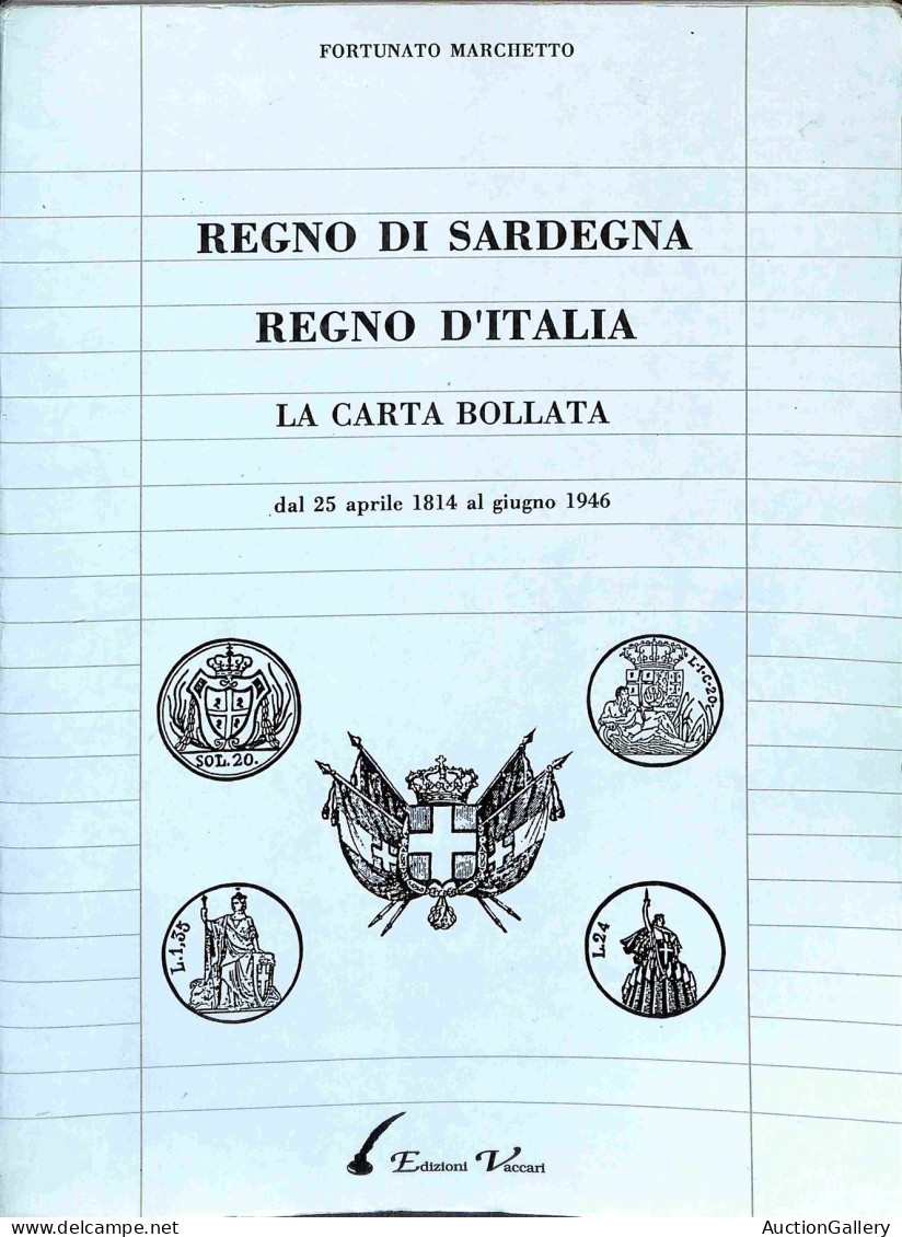 Biblioteca Filatelica - Italia - Regno Di Sardegna Regno D'Italia La Carta Bollata 1814/1946 - F. Marchetto - Ed. 1989 - Autres & Non Classés