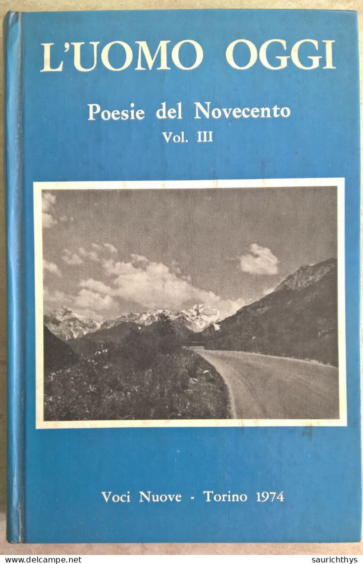 Poesia - L'uomo Oggi - Poesie Del Novecento Vol. III - Voci Nuove - Torino 1974 - Poesía