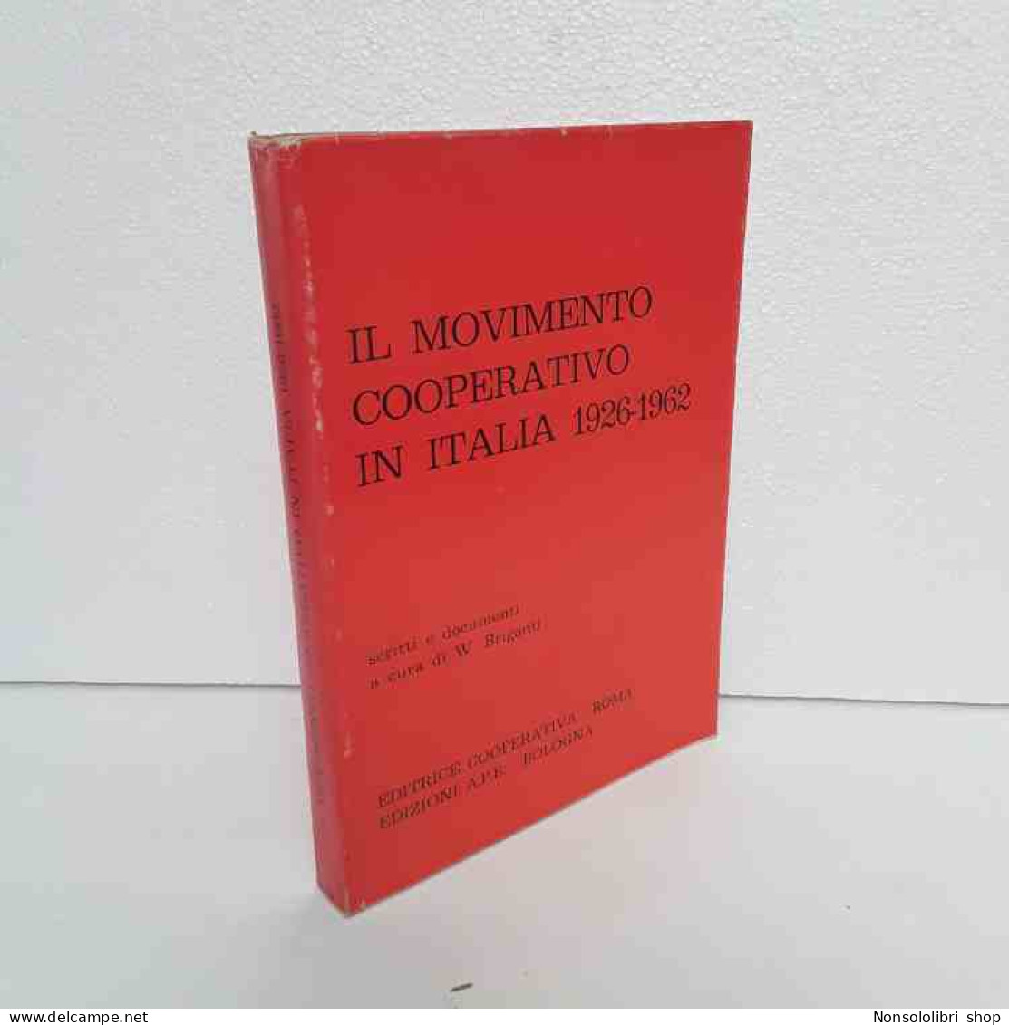 Il Movimento Cooperativo In Italia 1926-1962 Di Briganti W. - Other & Unclassified