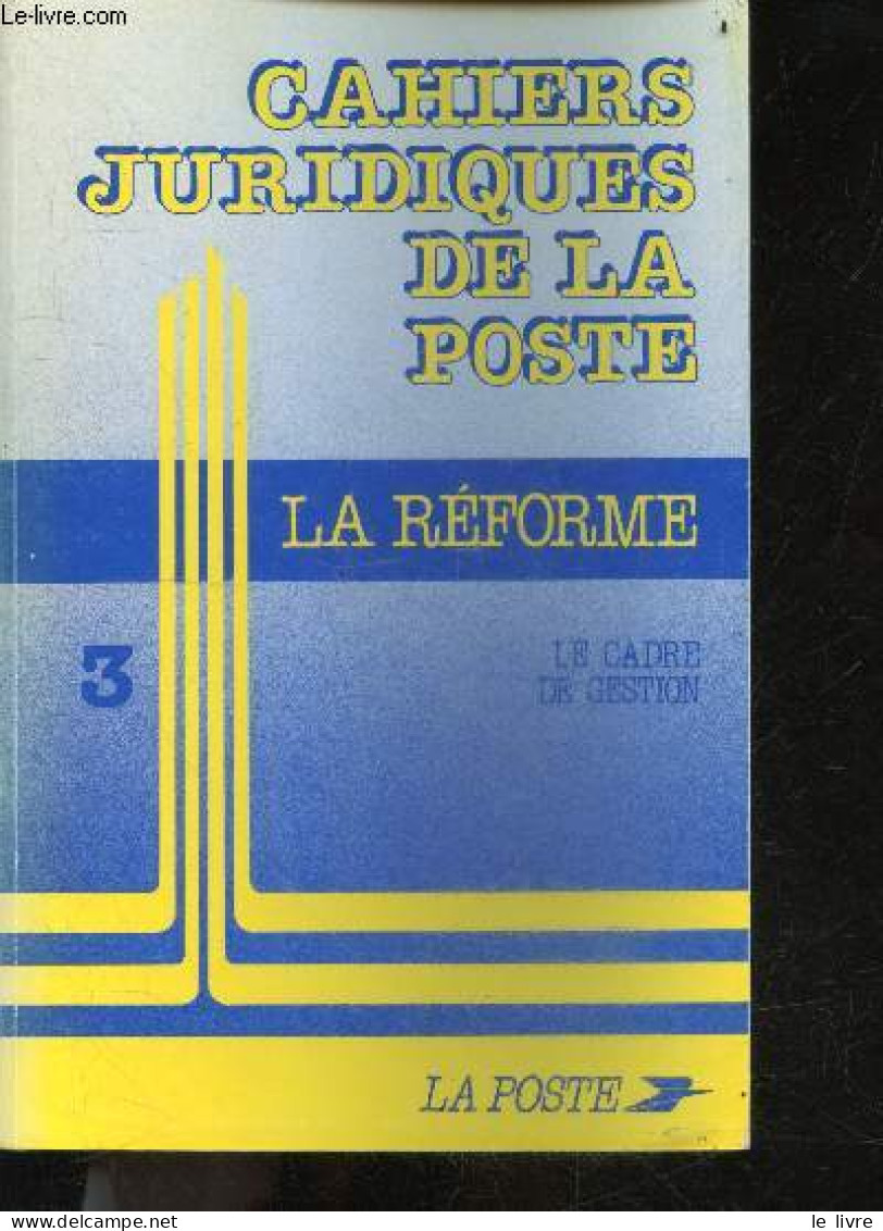 Cahiers Juridiques De La Poste - La Reforme - Cahier 3 : Le Cadre De Gestion - DIRECTION DU RECRUTEMENT ET DE LA FORMATI - Buchhaltung/Verwaltung