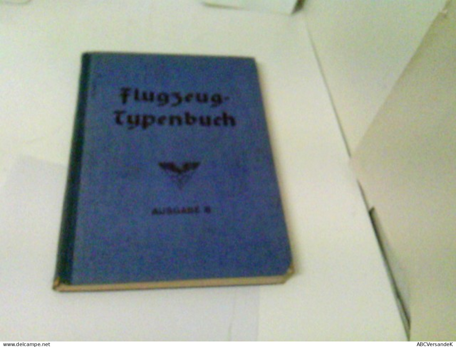 Flugzeug-Typenbuch. Handbuch Der Deutschen Luftfahrt- Und Zubehör-Industrie. Gekürzte Ausgabe B - Transport