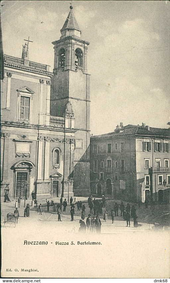 AVEZZANO ( L'AQUILA ) PIAZZA S. BARTOLOMEO - EDIZIONE MANGHISI - SPEDITA 1908 (19406) - Avezzano