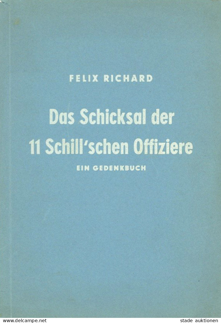 Militär Wesel Buch Das Schicksal Der 11 Schillschen Offiziere Richard, Felix Verlag H. Peitsch Wesel 1964, 95 S. Mit 14  - Sonstige & Ohne Zuordnung