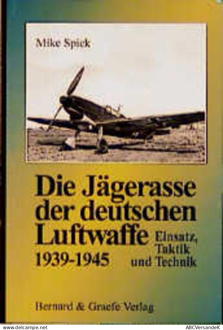 Die Jägerasse Der Luftwaffe. Ihr Einsatz, Ihre Taktik Und Technik - Transport