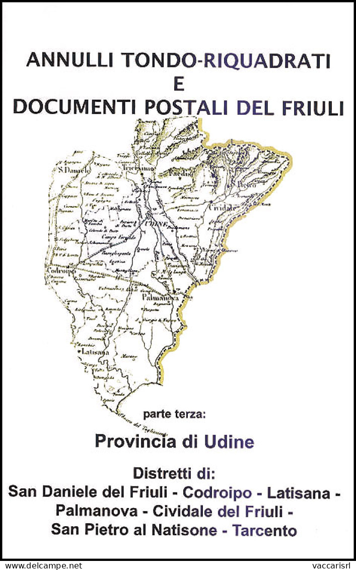 ANNULLI TONDO-RIQUADRATI E DOCUMENTI POSTALI
DEL "FRIULI" - Parte Terza - Provincia Di Udine - Distretti Di:
San Daniele - Handleiding Voor Verzamelaars