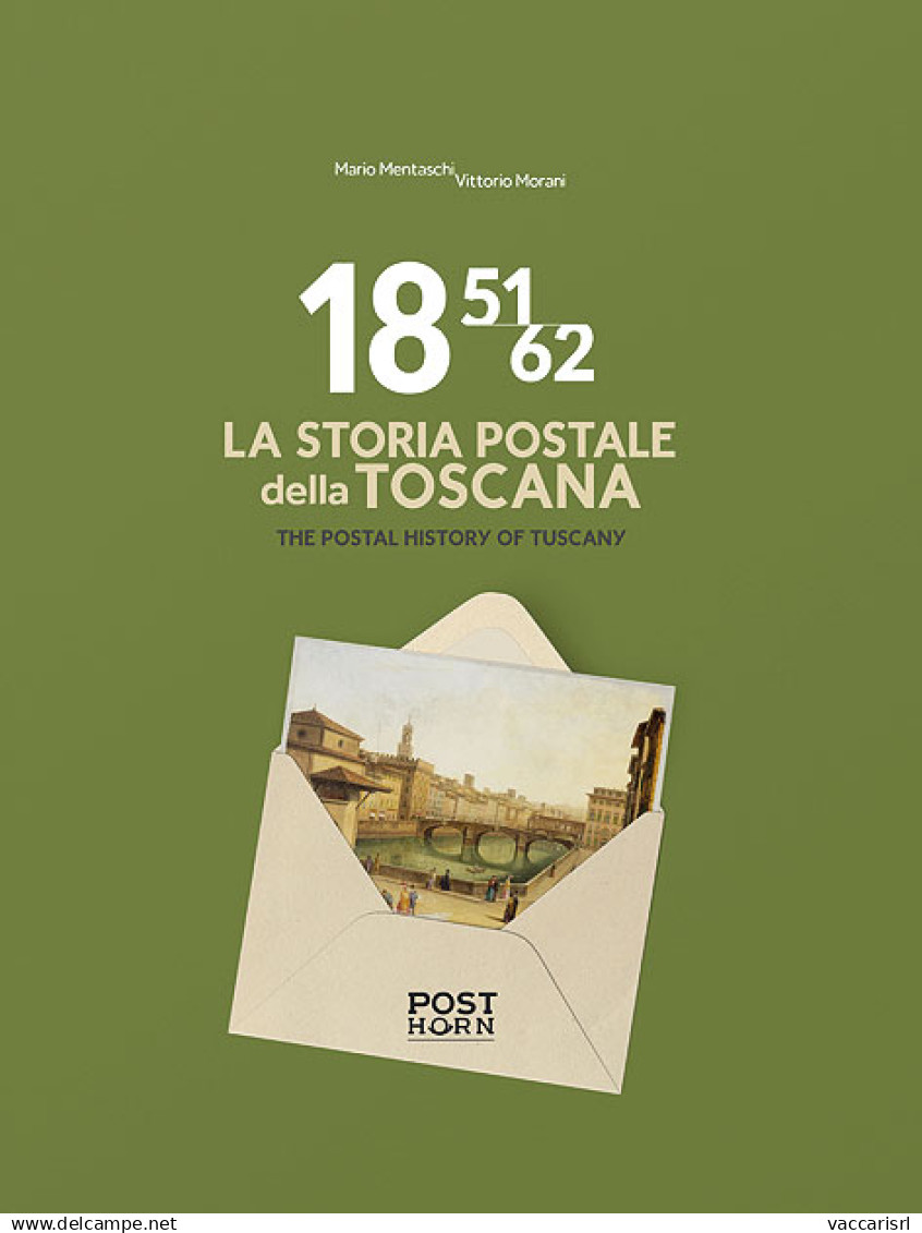 1851-1862 LA STORIA POSTALE DELLA TOSCANA - Mario Mentaschi - Vittorio Morani - Handbücher Für Sammler