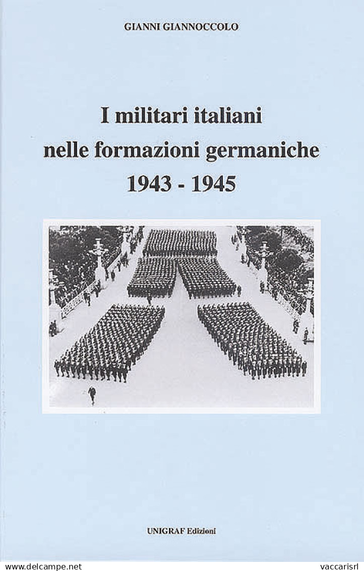 I MILITARI ITALIANI NELLE FORMAZIONI GERMANICHE 1943-1945 - Gianni Giannoccolo - Manuales Para Coleccionistas