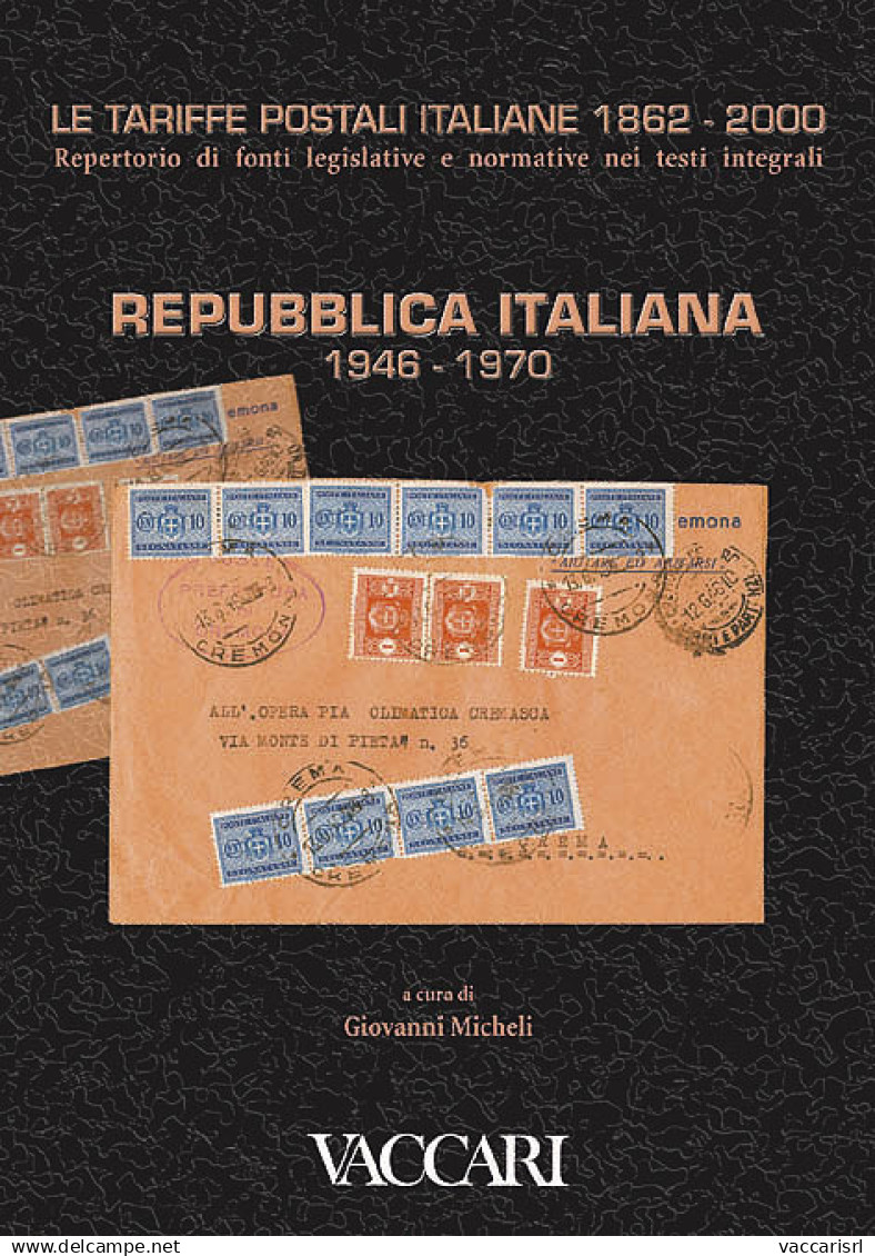 LE TARIFFE POSTALI ITALIANE 1862-2000 - Vol.4 - Tomo I
REPUBBLICA ITALIANA 1946-1970 - A Cura Di Giovanni Micheli - Handleiding Voor Verzamelaars