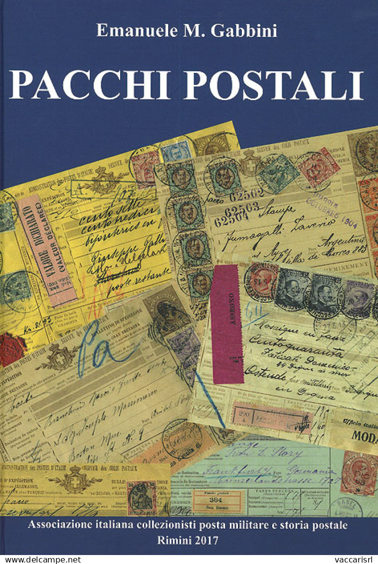 PACCHI POSTALI
In Italia 1881-1914: Una Storia Filatelica... E Non Solo - Emanuele Gabbini - Handbücher Für Sammler