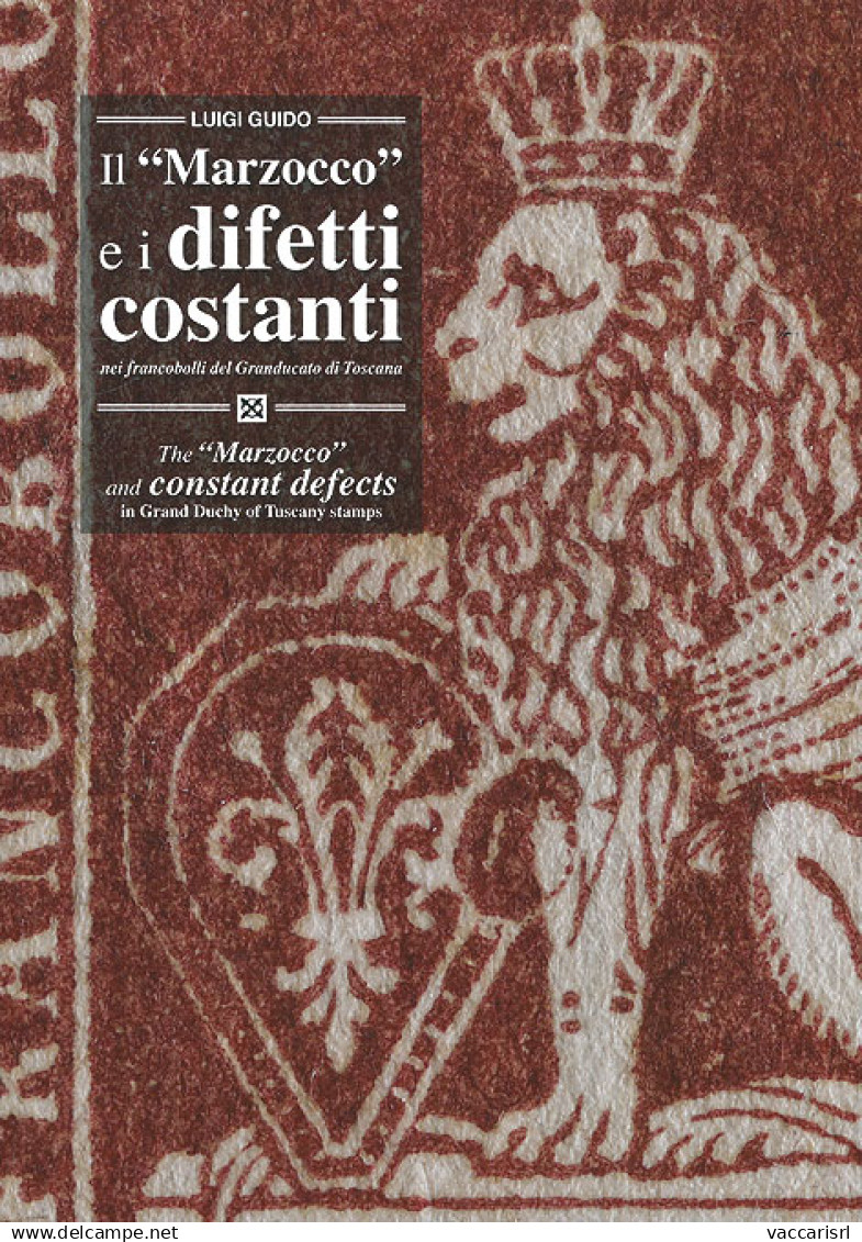 IL "MARZOCCO" 
E I DIFETTI COSTANTI 
NEI FRANCOBOLLI DEL GRANDUCATO DI TOSCANA - Luigi Guido - Collectors Manuals