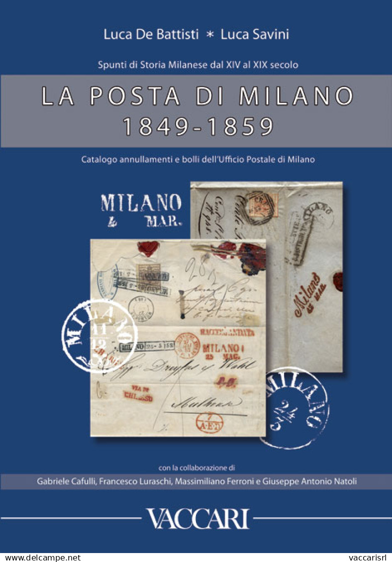 SPUNTI DI STORIA MILANESE DAL XIV AL XIX SECOLO
LA POSTA DI MILANO 1849-1859
CATALOGO ANNULLAMENTI E BOLLI DELL'UFFICIO  - Collectors Manuals