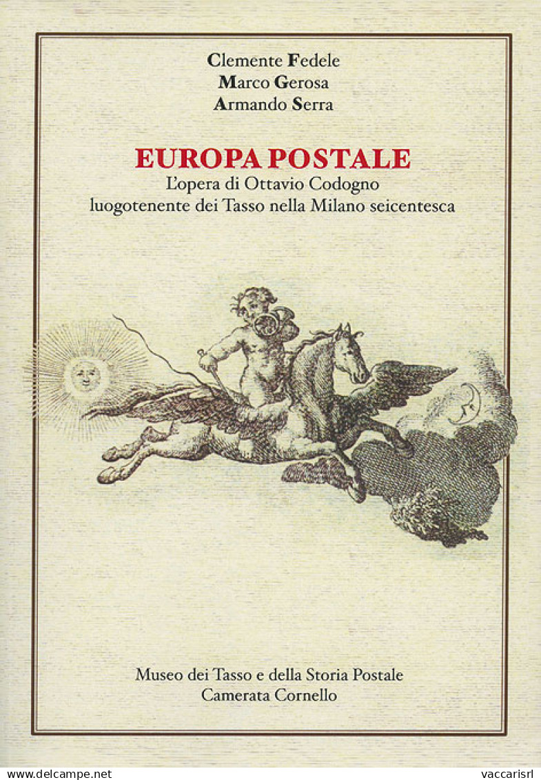 EUROPA POSTALE
L'OPERA DI OTTAVIO CODOGNO
LUOGOTENENTE DEI TASSO NELLA MILANO SEICENTESCA - Clemente Fedele - Marco Gero - Handleiding Voor Verzamelaars