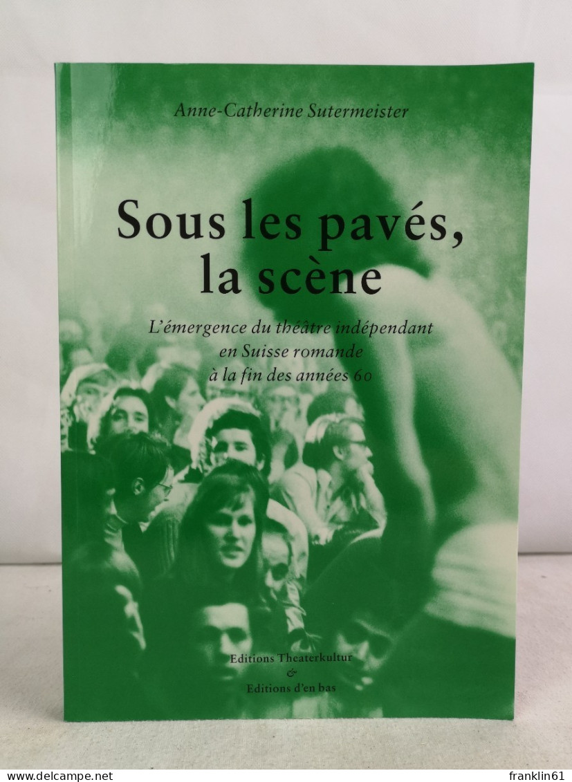 Sous Les Pavés, La Scéne. - Theater & Dans