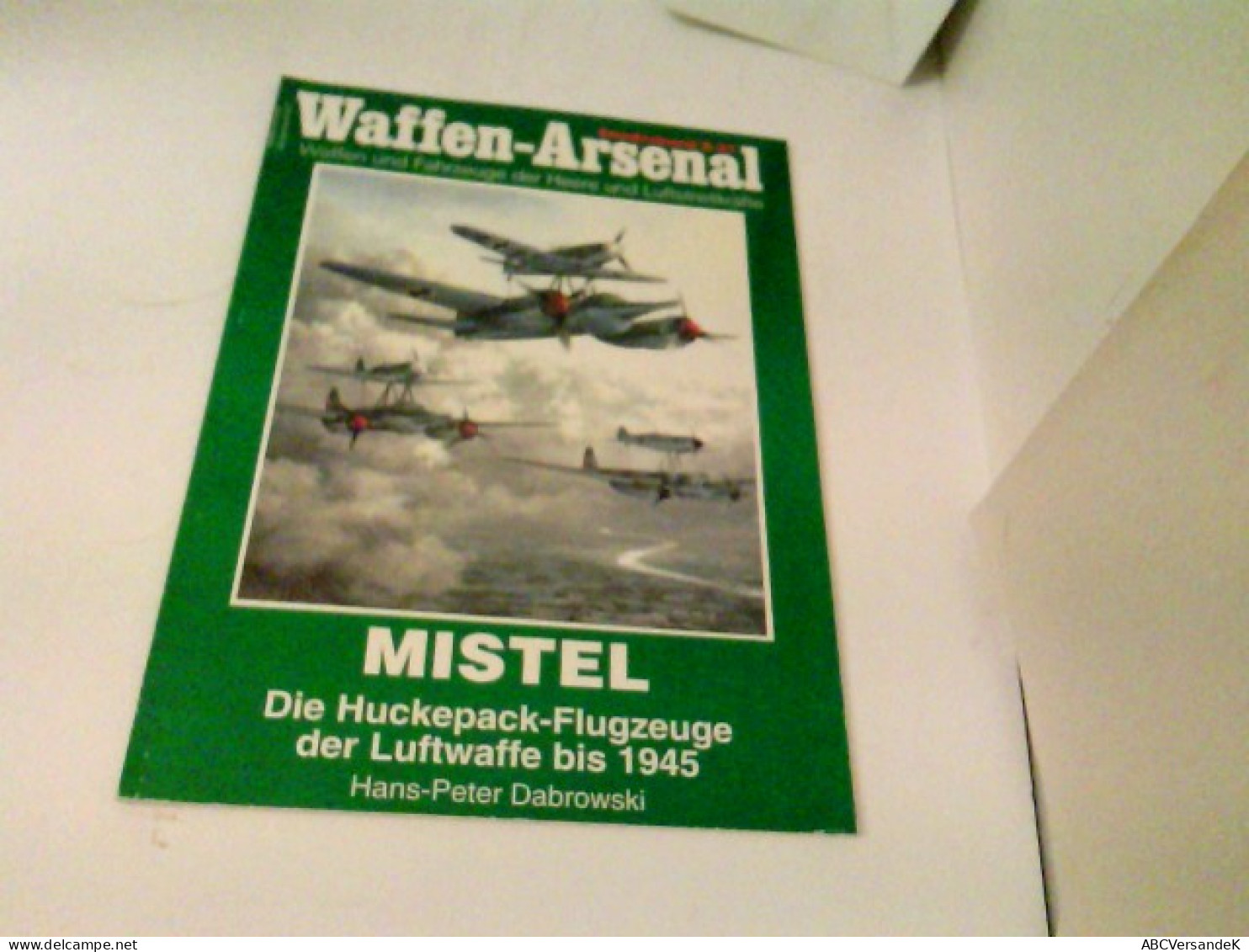 Das Waffen-Arsenal Sonderband S-27 - MISTEL Die Huckepack-Flugzeuge Der Luftwaffe Bis 1945 - Transport