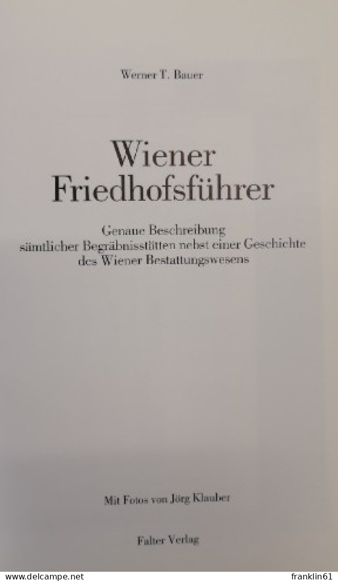 Wiener Friedhofsführer. Genaue Beschreibung Sämtlicher Begräbnisstätten Nebst Einer Geschichte Des Wiener Best - Lexiques