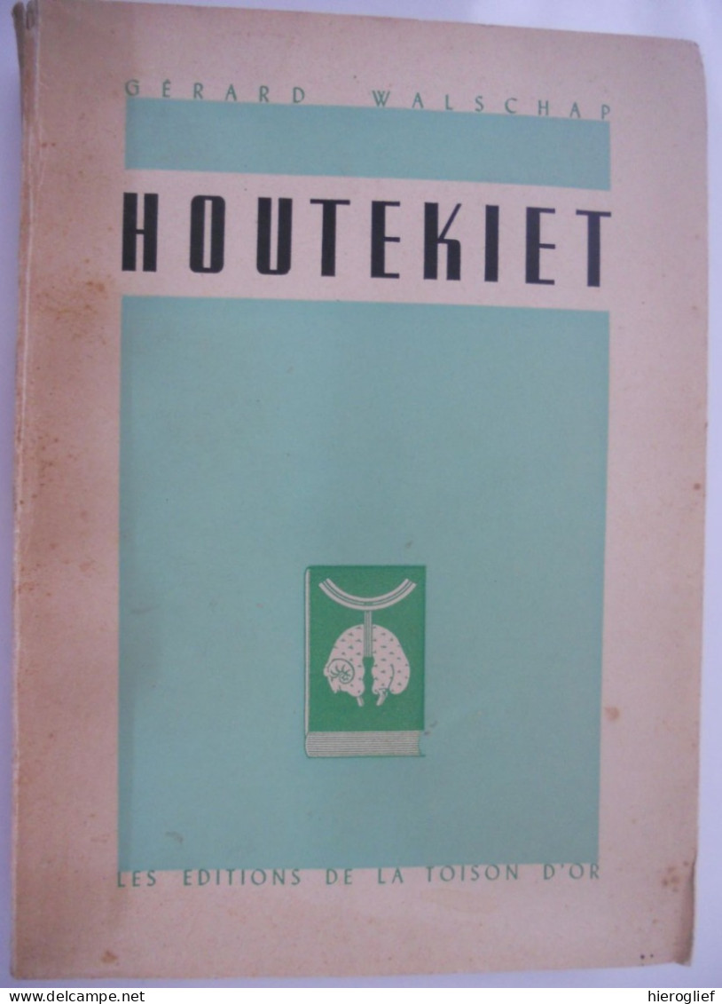 HOUTEKIET Par Gerard Baron Walschap ° Londerzeel + Antwerpen Vlaams Auteur / Traduction Roger Verheyen Guido Eeckels - Belgische Autoren