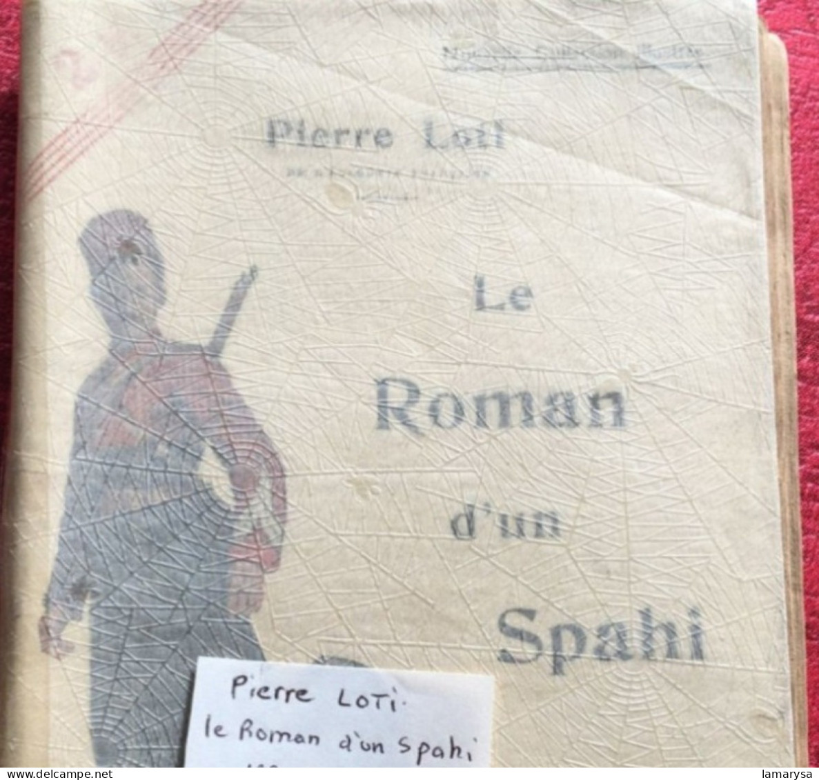 Le Roman d'un Spahi :Pierre Loti Livre Français Romans Aventures-illustrations Loti & M. Mahu,Calmann-Lévy, 1910 Paris,