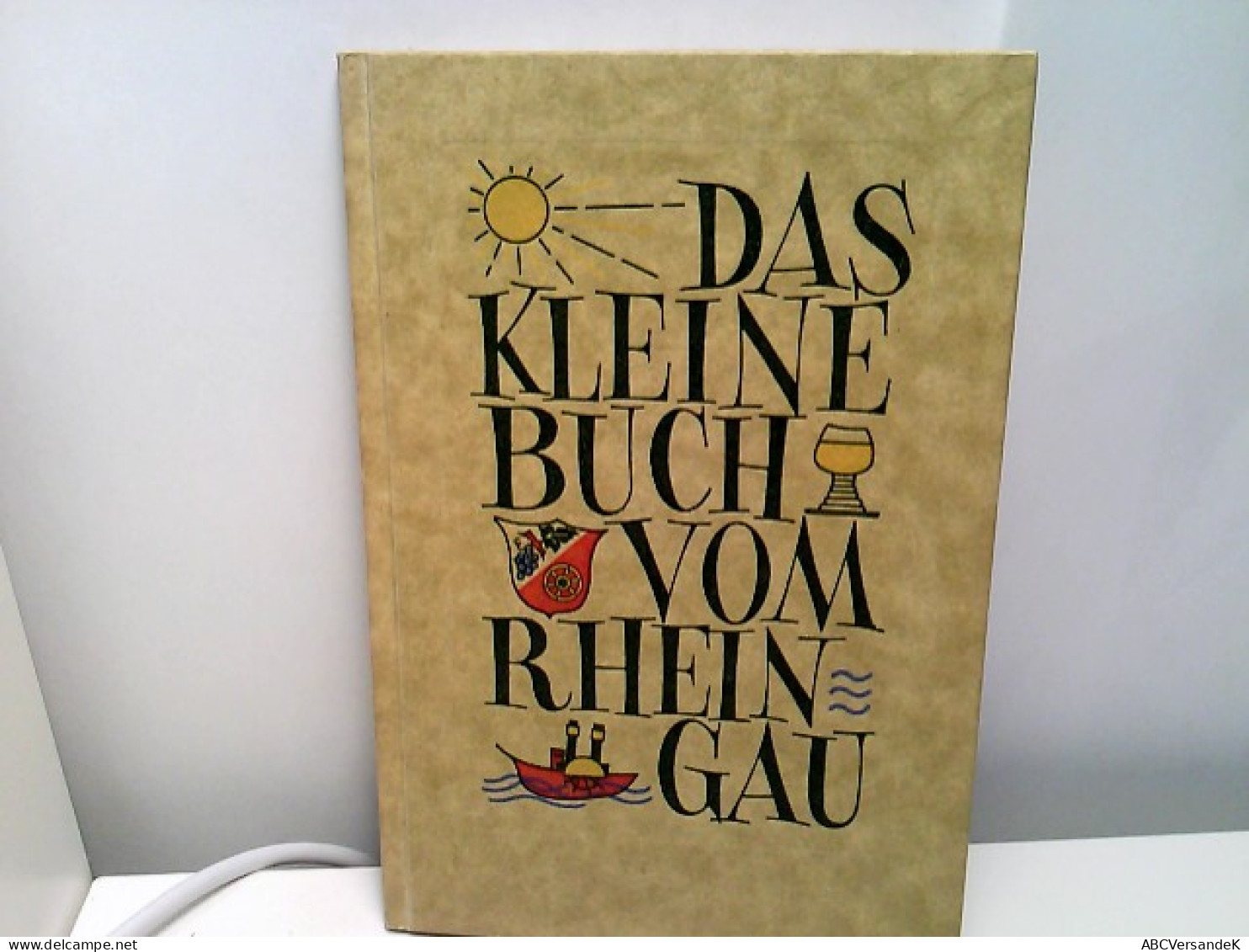 Der Rheingau. Zauber Und Schicksal Einer Landschaft - (mit Einer Colorierten Faltkarte Im Anhang). - Hesse
