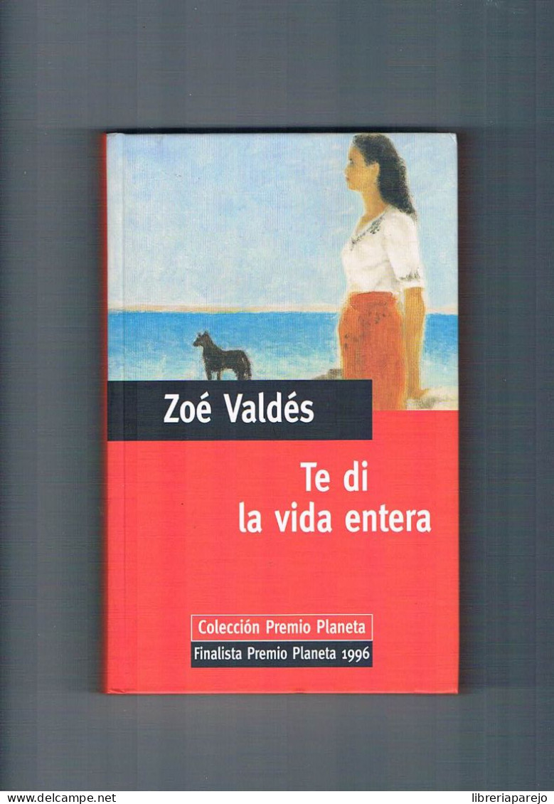 Te Di La Vida Entera Zoe Valdes Planeta Deagostini 1998 - Other & Unclassified