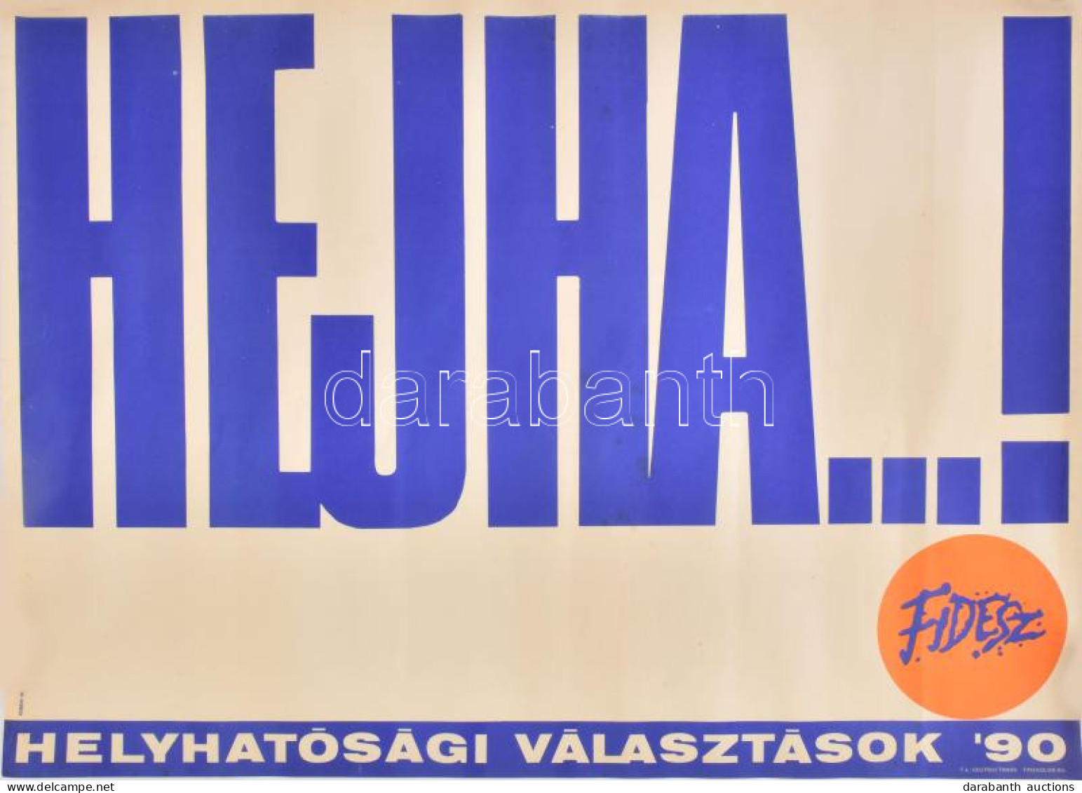 Kemény György (1936- ): "Hejha...!" Helyhatósági Választások '90, Fidesz Választási Plakát, 1990. F.k.: Deutsch Tamás, T - Other & Unclassified