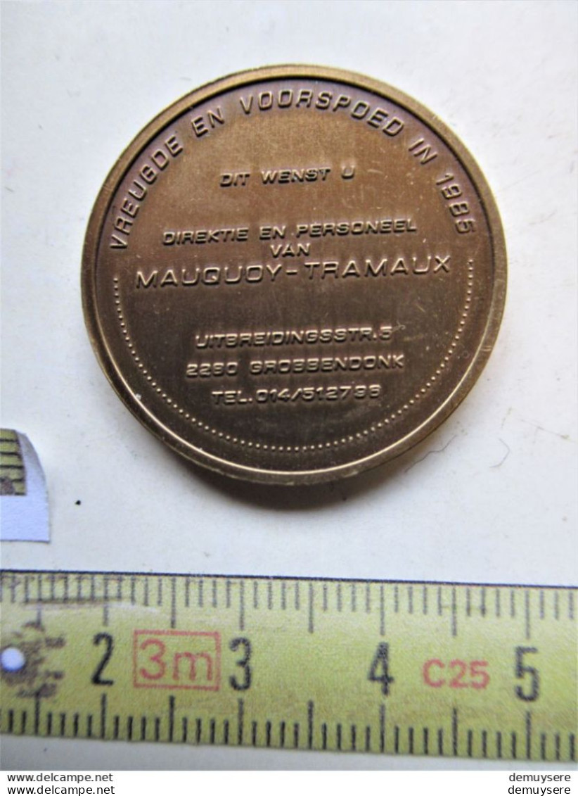 4022 -5-2-  Medaille - VREUGDE EN VOORSPOED IN 1985 - MAUQUOY TRAMAUX - GROBBENDONCK - Firma's