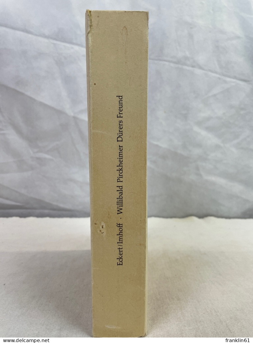 Willibald Pirckheimer : Dürers Freund Im Spiegel Seines Lebens, Seiner Werke Und Seiner Umwelt. - 4. 1789-1914