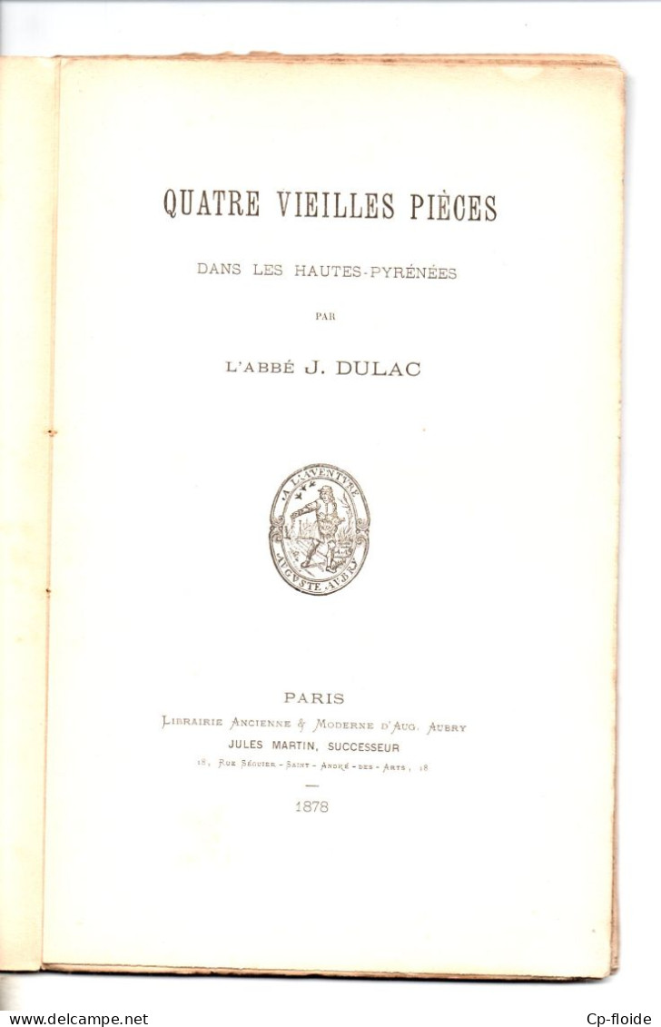 LIVRE . " QUATRE VIEILLES PIÈCES DANS LES HAUTES PYRÉNÉES " PAR L'ABBÉ DULAC - Réf. N°278L - - Midi-Pyrénées