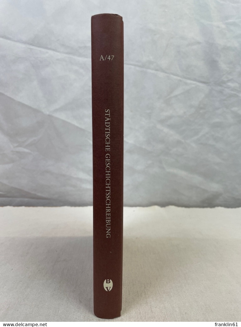 Städtische Geschichtsschreibung Im Spätmittelalter Und In Der Frühen Neuzeit. - 4. Neuzeit (1789-1914)