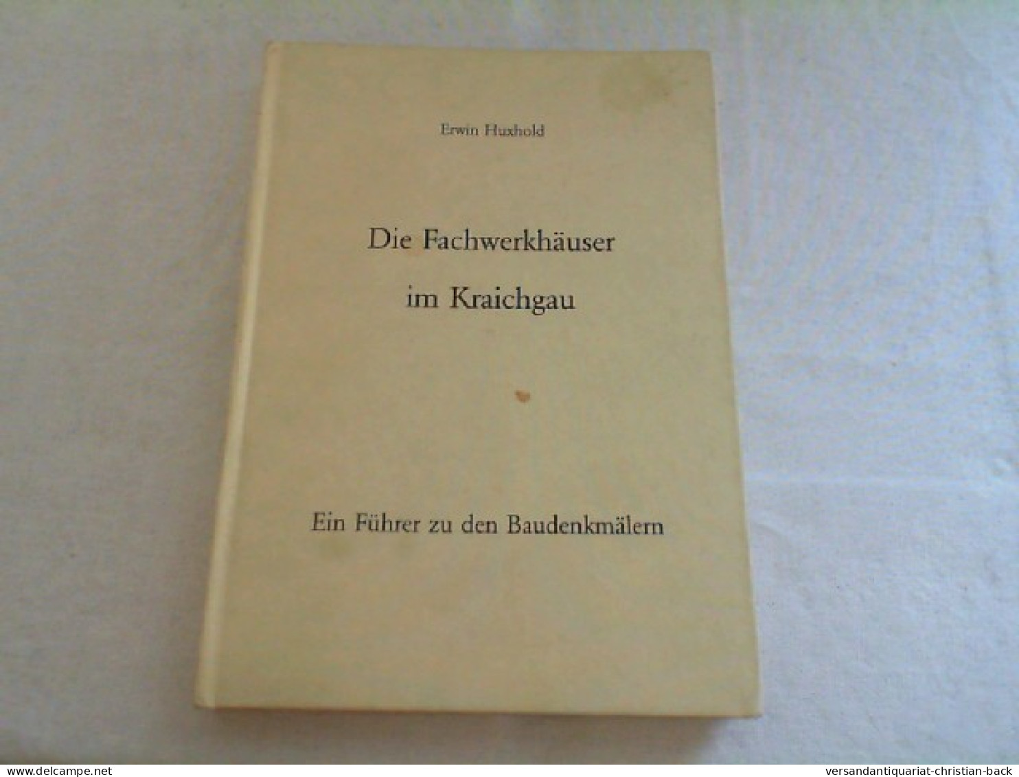 Die Fachwerkhäuser Im Kraichgau : Ein Führer Zu Den Baudenkmälern. - Architektur