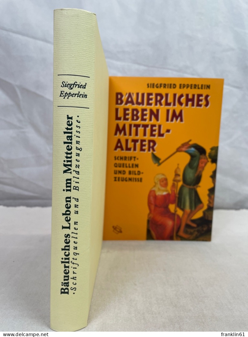 Bäuerliches Leben im Mittelalter : Schriftquellen und Bildzeugnisse.