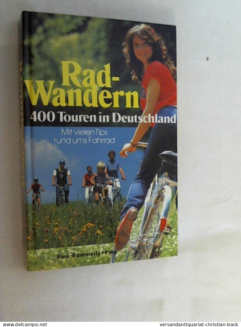 Rad-Wandern : 400 Touren In Deutschland ; Mit Vielen Tips Rund Ums Fahrrad. - Autres & Non Classés