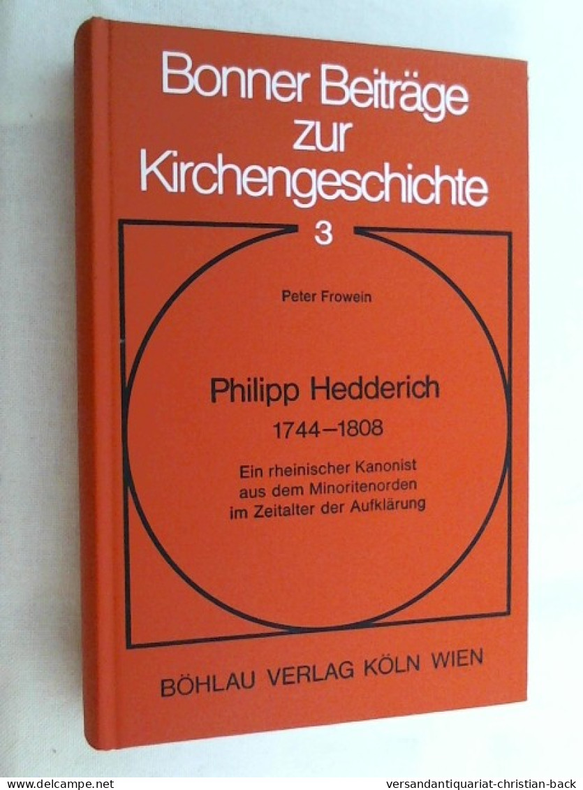 Philipp Hedderich : 1744 - 1808; Ein Rhein. Kanonist Aus D. Minoritenorden Im Zeitalter D. Aufklärung. - Autres & Non Classés