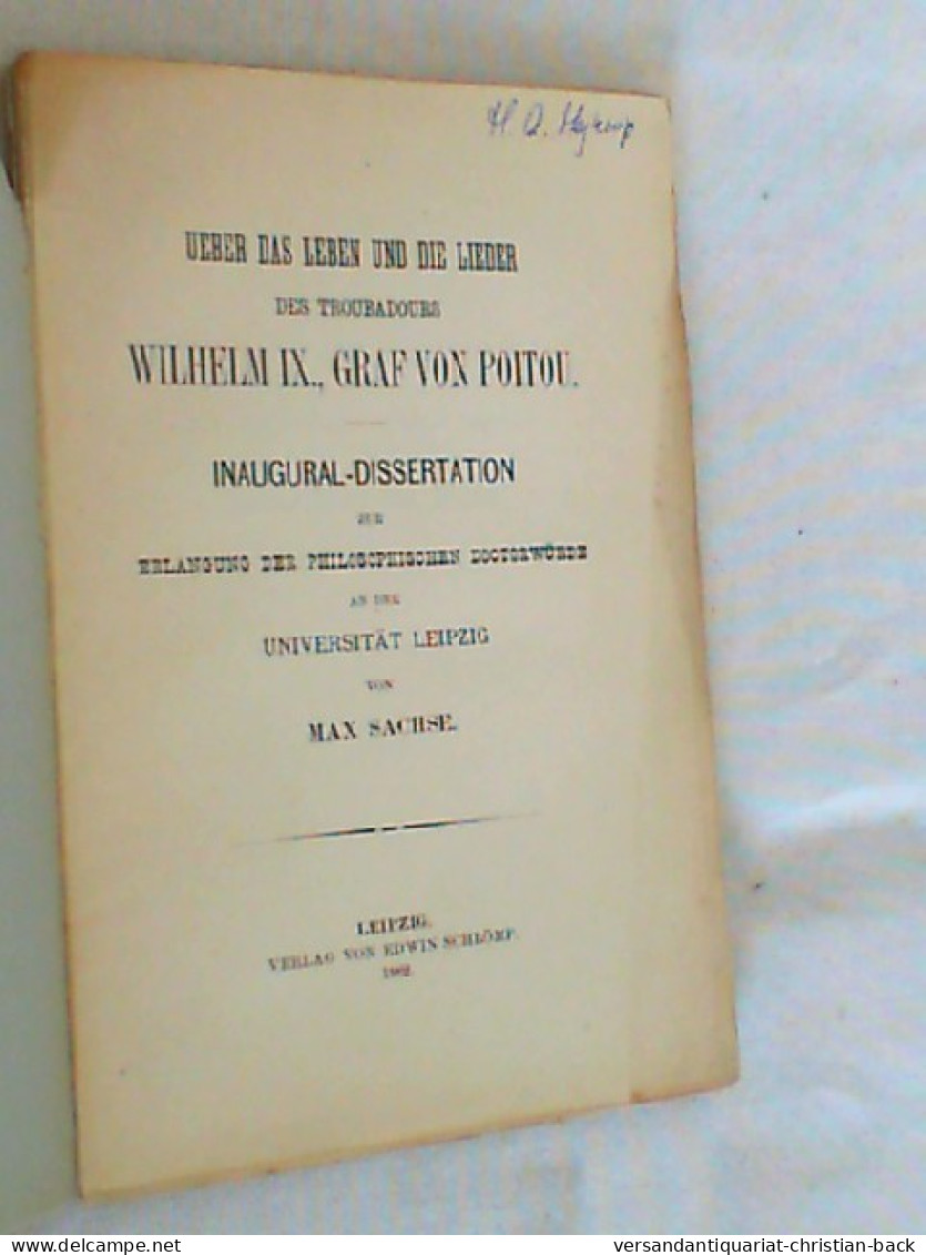 Über Das Leben Und Die Lieder Des Troubadours Wilhelm IX, Graf Von Poitou. Inaugural Dissertation - Philosophie