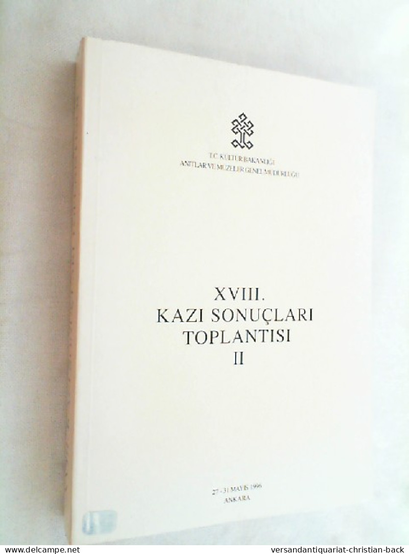 XVIII. Kazi Sonuclari Toplantisi 2  ( 27-31 Mayis 1996 ) - Archéologie