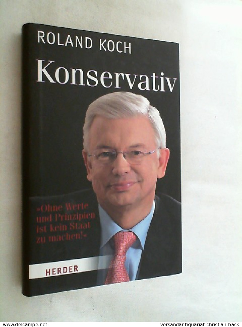 Konservativ : Ohne Werte Und Prinzipien Ist Kein Staat Zu Machen. - Hedendaagse Politiek