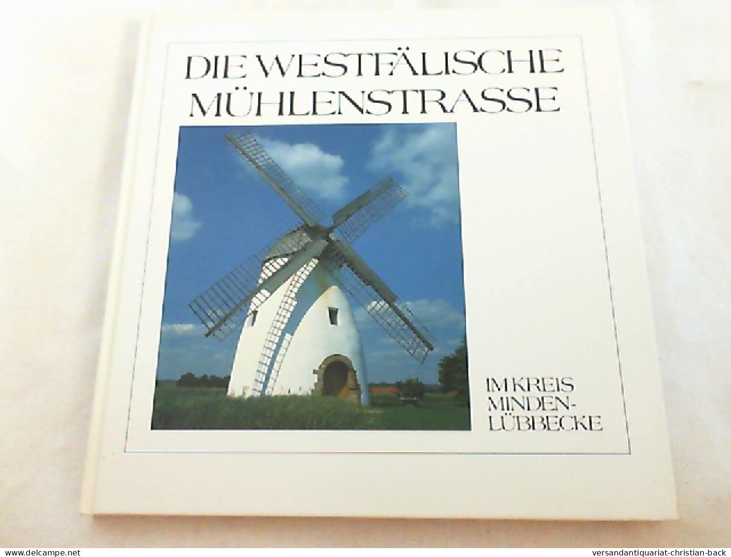 Die Westfälische Mühlenstrasse Im Kreis Minden-Lübbecke. - Autres & Non Classés