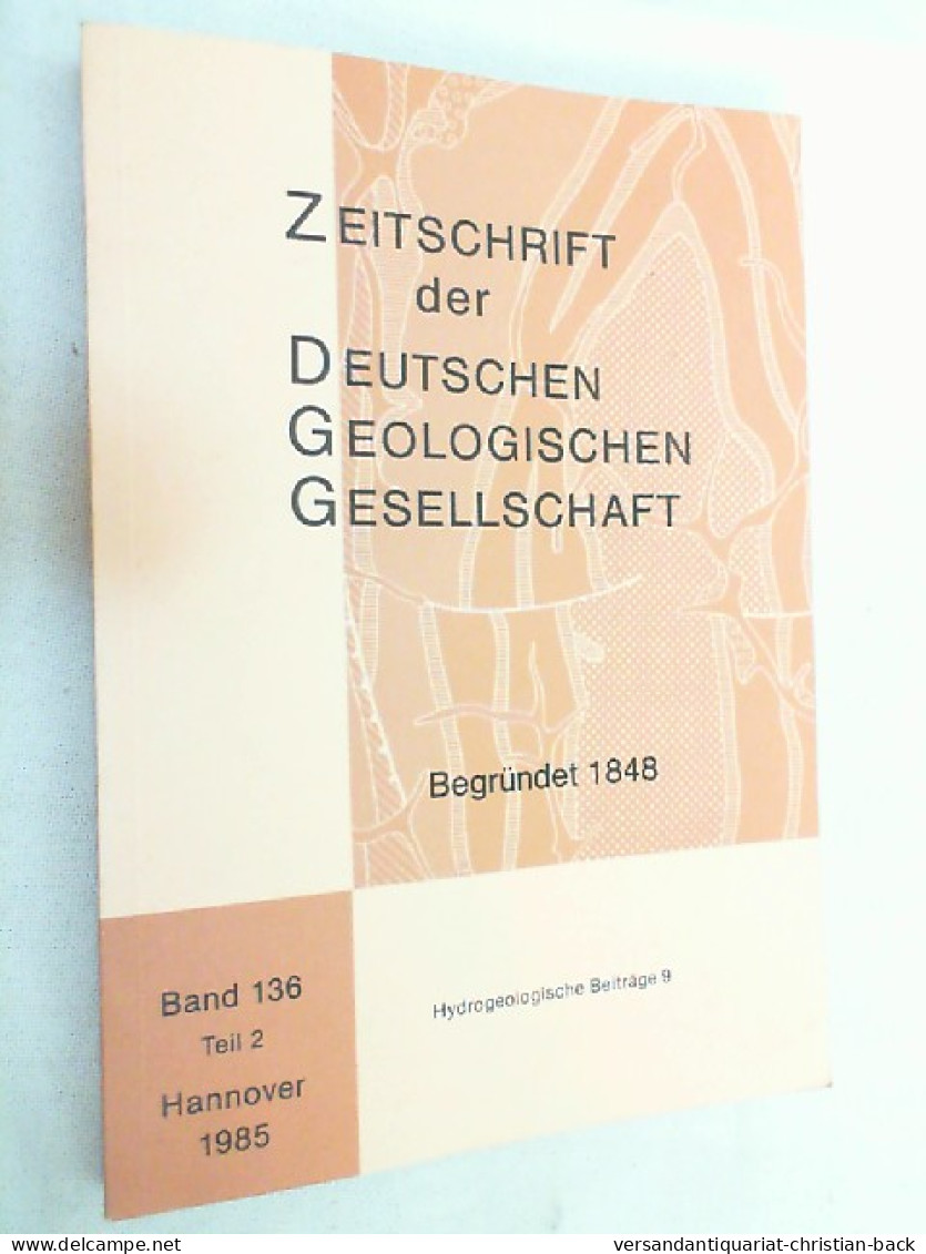 Zeitschrift Der Deutschen Geologischen Gesellschaft ; Band 136 Teil 2 - 1985 - Andere & Zonder Classificatie