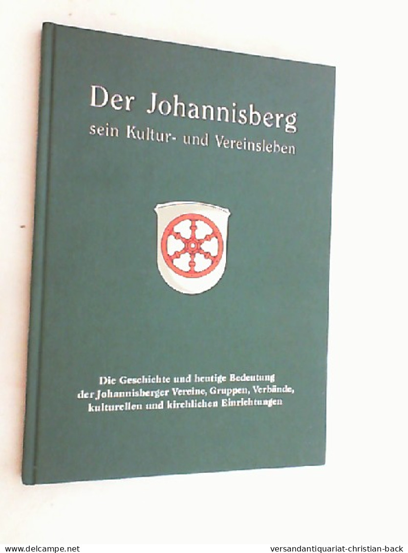 Der Johannisberg - Sein Kultur- Und Vereinsleben. Die Geschichte Und Heutige Bedeutung Der Johannisberger Vere - Andere & Zonder Classificatie