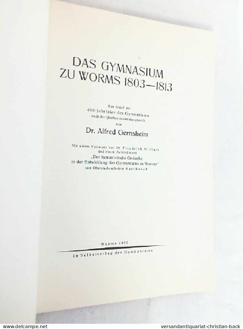 Das Gymnasium Zu Worms 1803-1813 : Aus Anlass D. 400-Jahrfeier D. Gymnasiums Nach D. Quellen. - Otros & Sin Clasificación