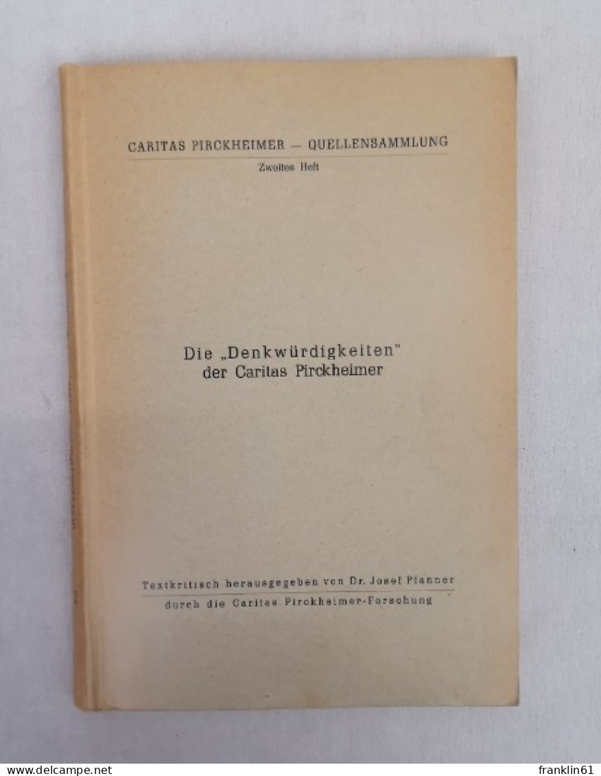 Die Denkwürdigkeiten Der Caritas Pirckheimer (aus Den Jahren 1524-1528). Zweites Heft. - Autres & Non Classés