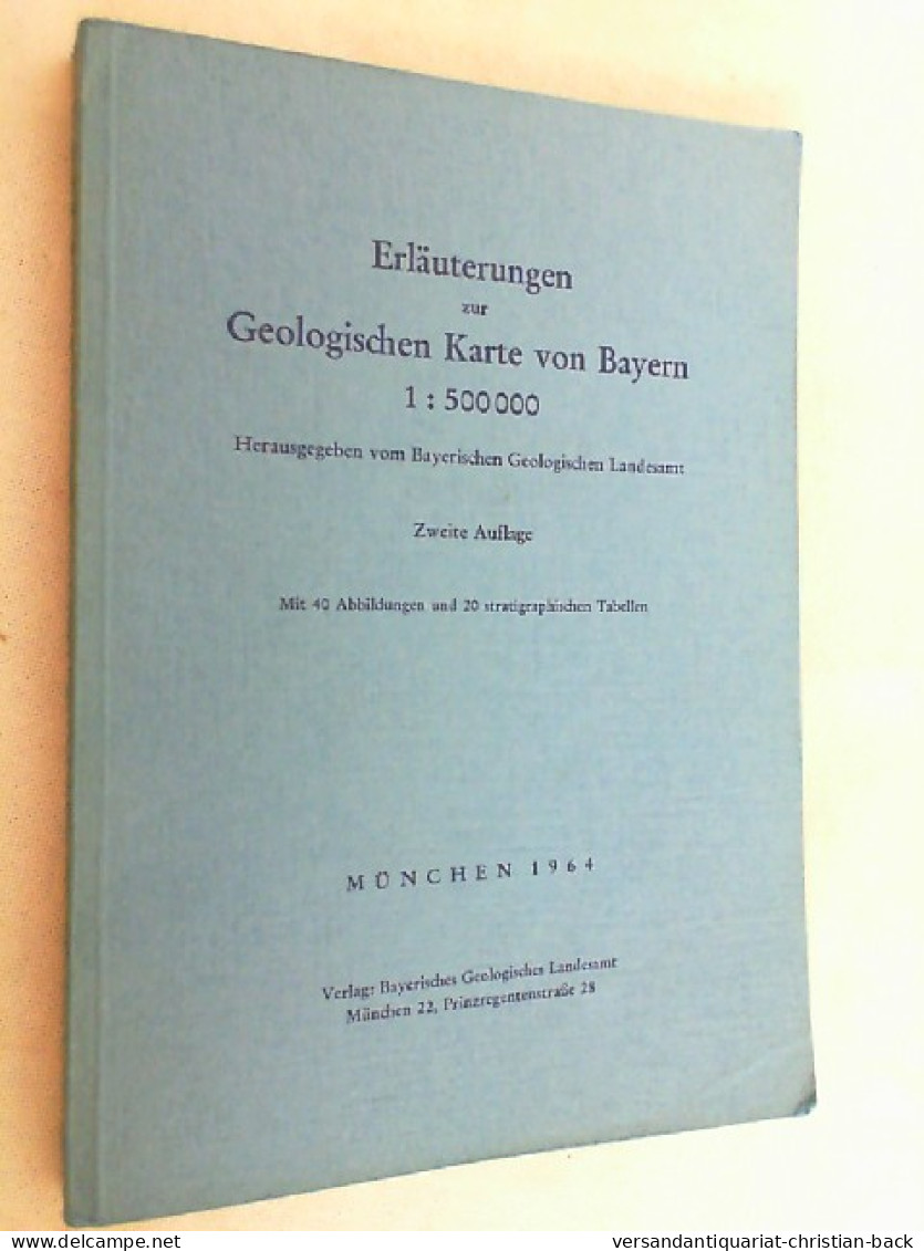 Erläuterungen Zur Geologischen Karte Von Bayern 1 : 500 000. Mit 40 Abbildungen Und 20 Stratigraphischen Tabe - Autres & Non Classés