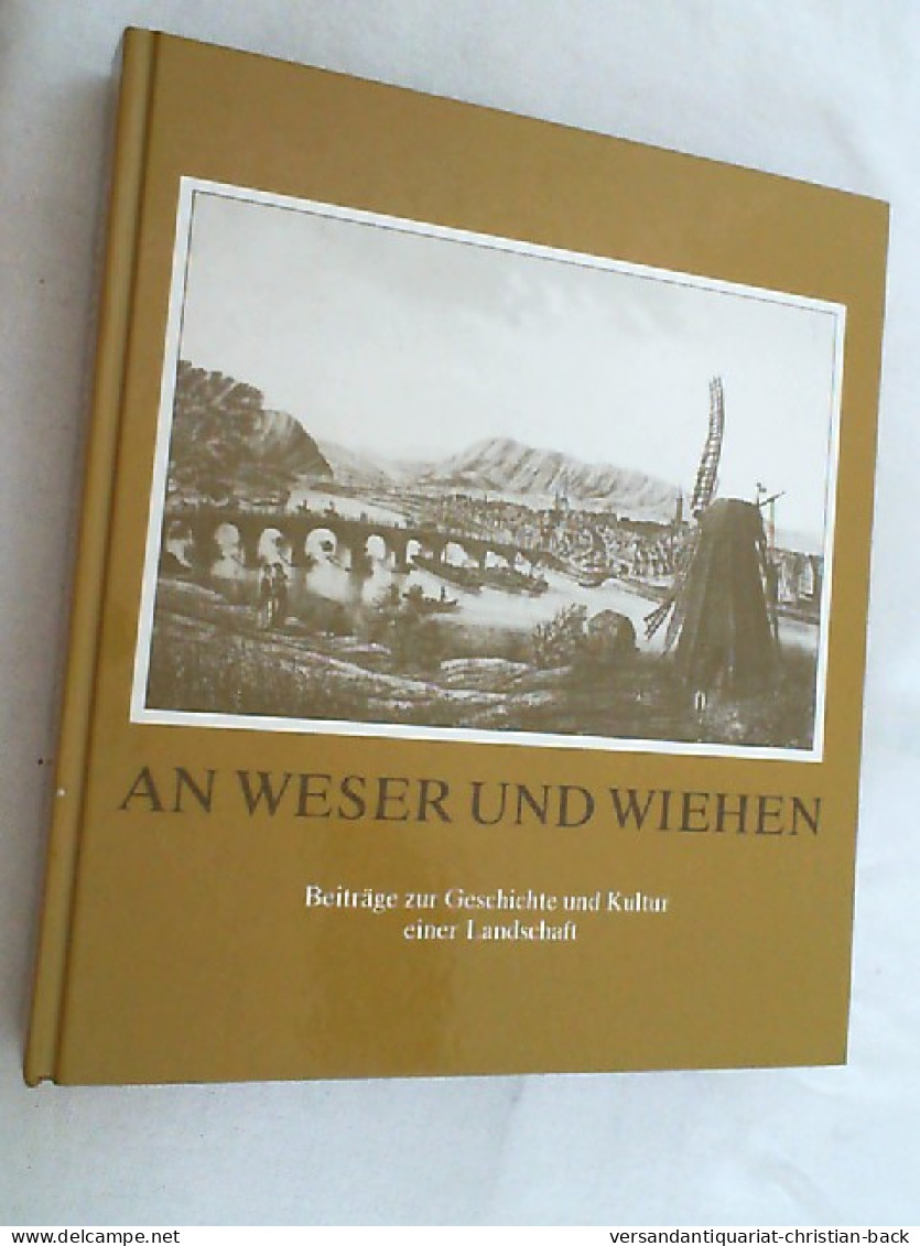 An Weser Und Wiehen : Beitr. Zur Geschichte U. Kultur E. Landschaft ; Festschr. Für Wilhelm Brepohl. - Autres & Non Classés