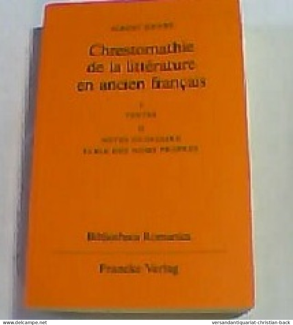 Chrestomathie De La Litterature En Ancien Francais. Textes. II: Notes Glossaire /Tables Des Noms Propres - Autres & Non Classés