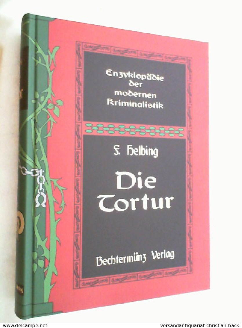 Die Tortur : Geschichte Der Folter Im Kriminalverfahren Aller Völker Und Zeiten ; Zwei Teile In Einem Band. - Law