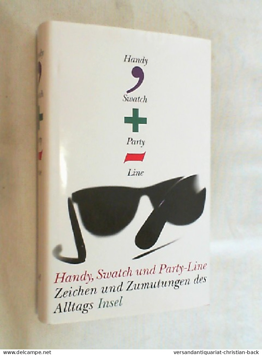 Handy, Swatch Und Party-Line : Zeichen Und Zumutungen Des Alltags ; [nach Einer Sendereihe Des Hessischen Rund - Other & Unclassified