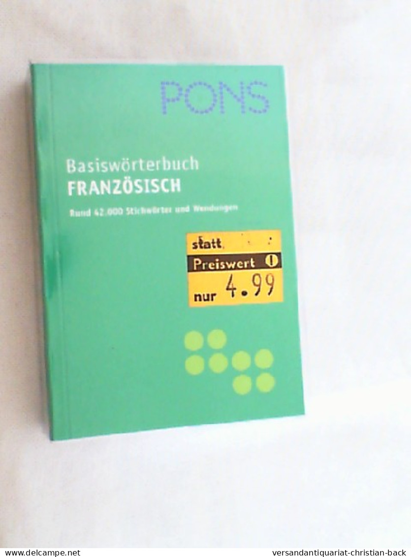 PONS Basiswörterbuch Französisch-Deutsch, Deutsch-Französisch : [rund 42.000 Stichwörter Und Wendungen]. - Wörterbücher 